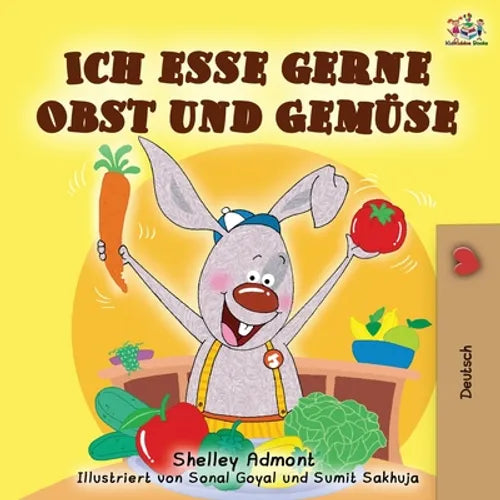 Ich esse gerne Obst und Gemüse: I Love to Eat Fruits and Vegetables - German edition