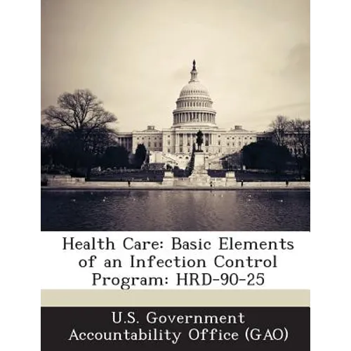 Health Care: Basic Elements of an Infection Control Program: Hrd-90-25