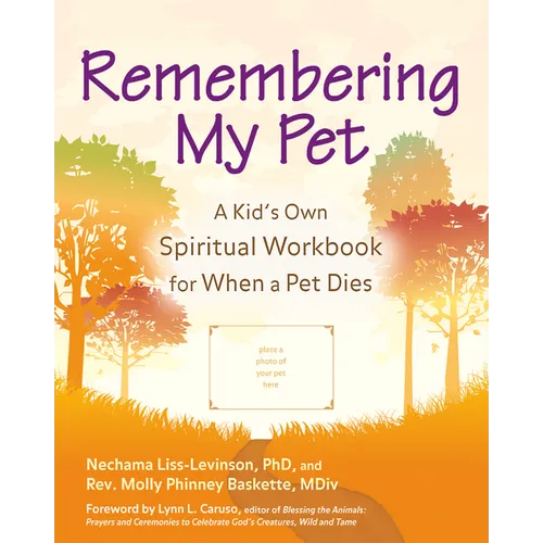 Remembering My Pet: A Kid's Own Spiritual Workbook for When a Pet Dies