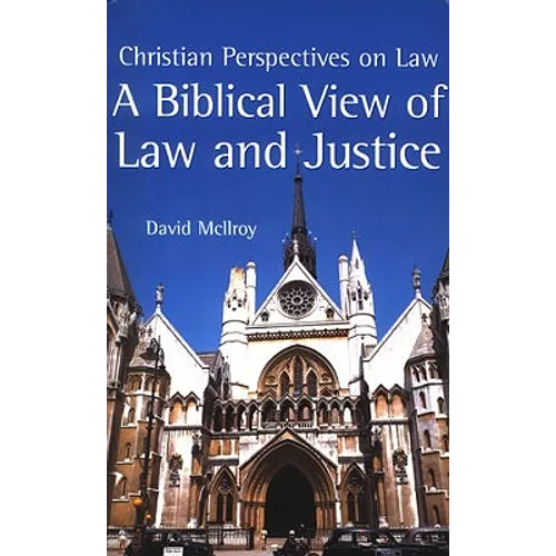 A Biblical View of Law and Justice: Christian Perspectives on Law