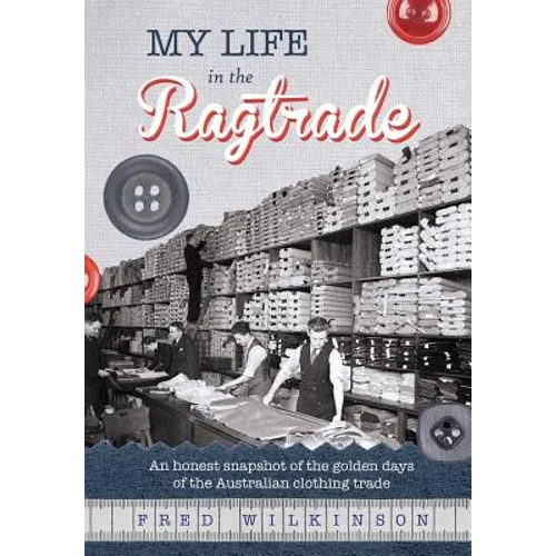 My Life in the Ragtrade: An honest snapshot of the golden days of the Australian clothing trade