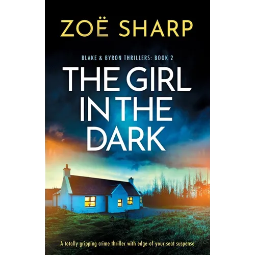 The Girl in the Dark: A totally gripping crime thriller with edge-of-your-seat suspense