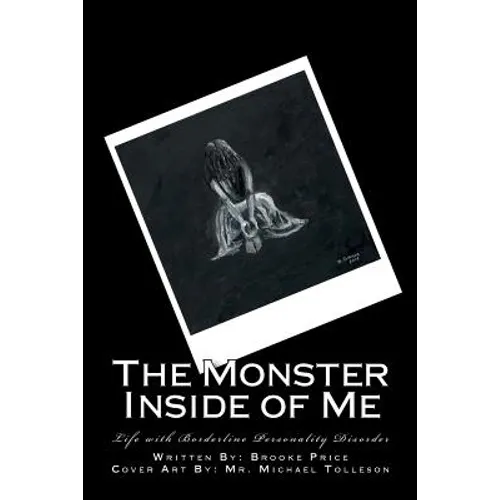 The Monster Inside of Me: Life with Borderline Personality Disorder