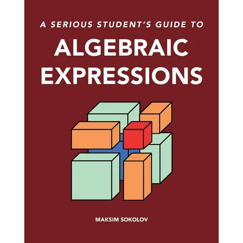 A serious student's guide to algebraic expressions
