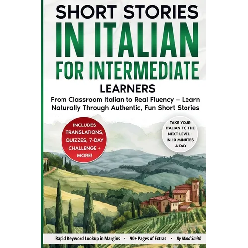 Short Stories in Italian For Intermediate Learners: From Classroom Italian to Real Fluency - Learn Naturally Through Authentic, Fun Short Stories