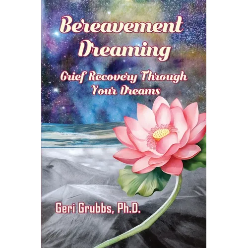 Bereavement Dreaming: Grief Recovery Through Your Dreams