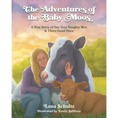 The Adventures of the Baby Moos: A True Story of One Very Naughty Moo & Three Good Ones