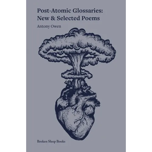 Post-Atomic Glossaries: New & Selected Poems