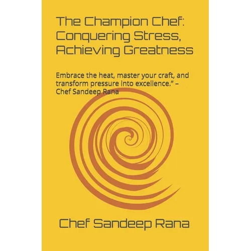 The Champion Chef: Conquering Stress, Achieving Greatness