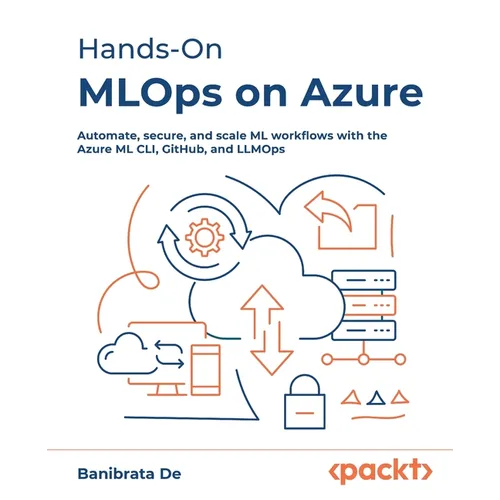 Hands-On MLOps on Azure: Automate, secure, and scale ML workflows with the Azure ML CLI, GitHub, and LLMOps