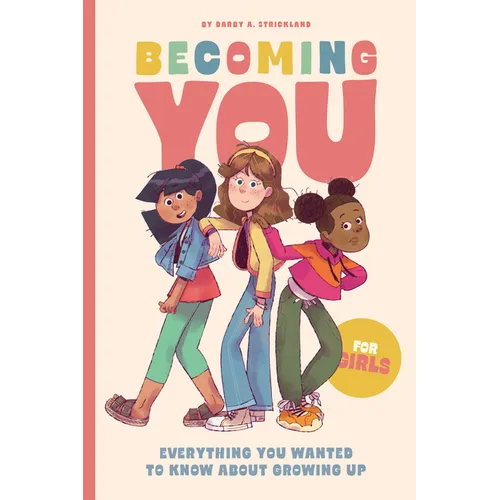 Becoming You for Girls: Everything You Wanted to Know about Growing Up!