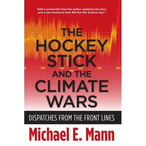 The Hockey Stick and the Climate Wars: Dispatches from the Front Lines - Paperback