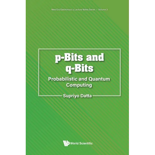 P-Bits and Q-Bits: Probabilistic and Quantum Computing