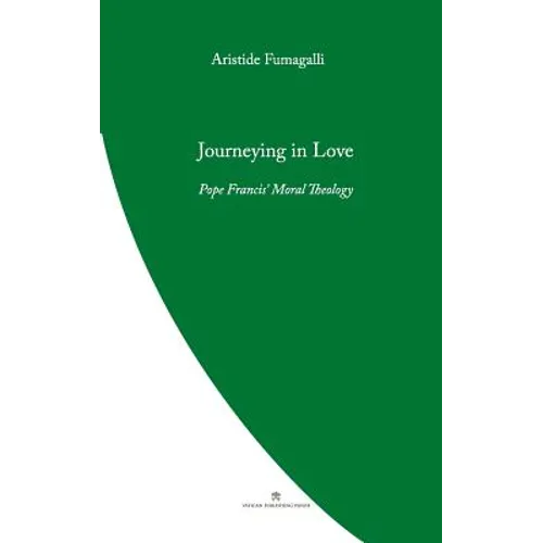 Journeying in Love: Pope Francis' Moral Theology