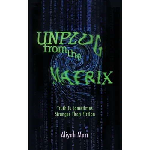 Unplug From the Matrix: Truth is Sometimes Stranger Than Fiction