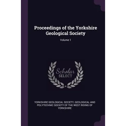 Proceedings of the Yorkshire Geological Society; Volume 1