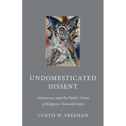 Undomesticated Dissent: Democracy and the Public Virtue of Religious Nonconformity