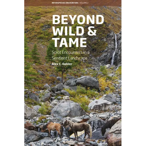 Beyond Wild and Tame: Soiot Encounters in a Sentient Landscape