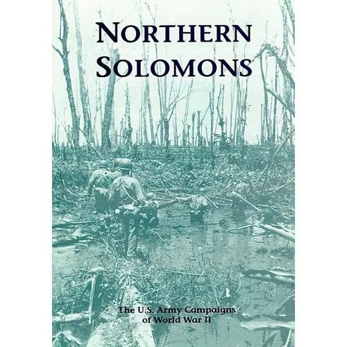 The U.S. Army Campaigns of World War II: Northern Solomons