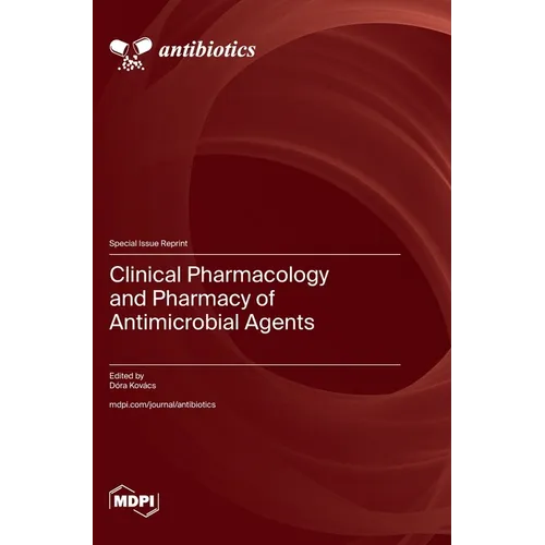 Clinical Pharmacology and Pharmacy of Antimicrobial Agents