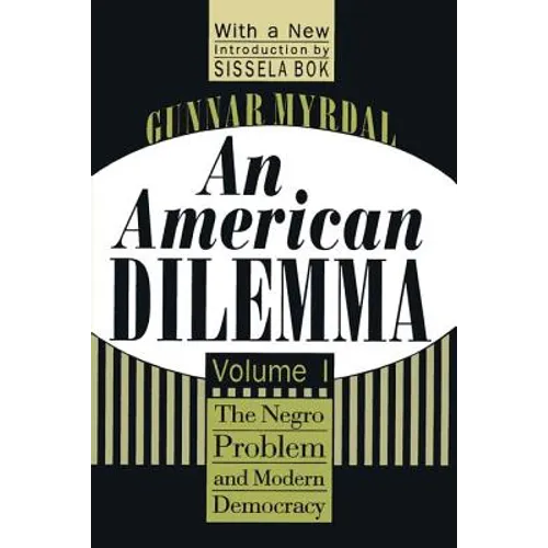An American Dilemma: The Negro Problem and Modern Democracy, Volume 1