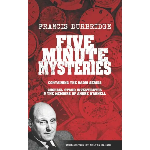 Five Minute Mysteries (contains Michael Starr Investigates and The Memoirs of Andre d'Arnell)
