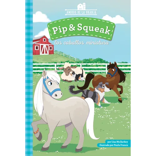 Pip & Squeak Los Caballos Miniatura (Pip & Squeak the Miniature Horses)