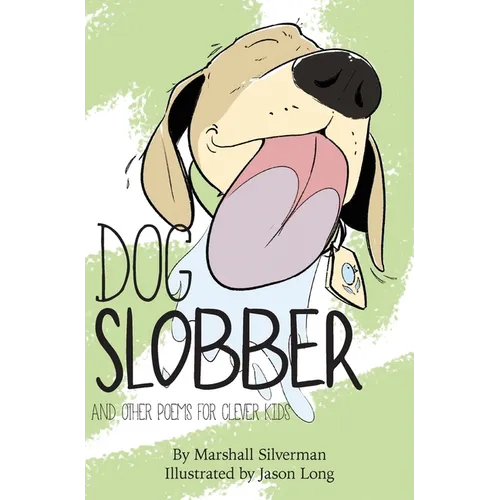 Dog Slobber: And Other Poems for Clever Kids