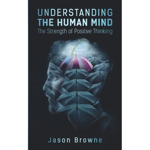 Understanding the Human Mind: The Strength of Positive Thinking