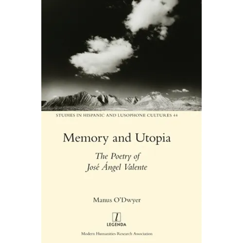 Memory and Utopia: The Poetry of José Ángel Valente