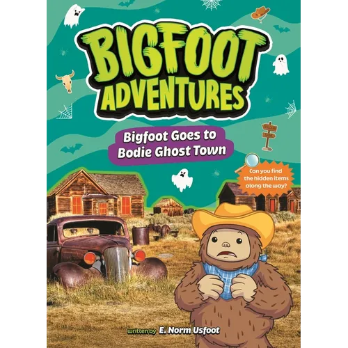 Bigfoot Goes to Bodie Ghost Town