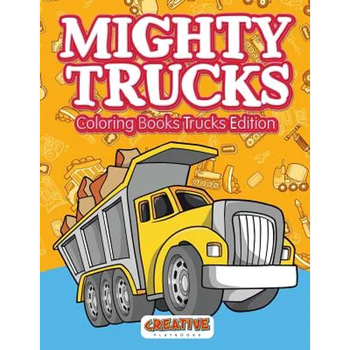 Mighty Trucks Coloring Books Trucks Edition