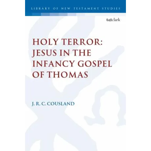 Holy Terror: Jesus in the Infancy Gospel of Thomas