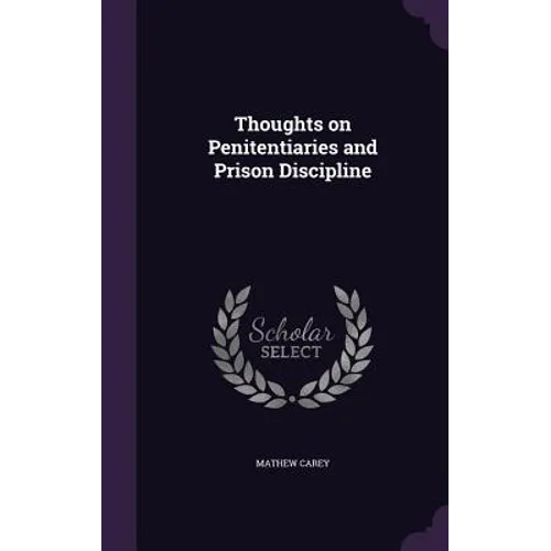 Thoughts on Penitentiaries and Prison Discipline