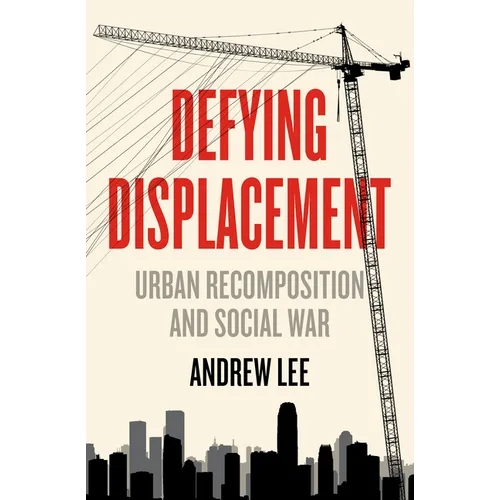 Defying Displacement: Urban Recomposition and Social War