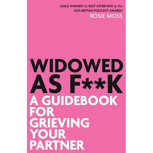 Widowed as F**K: A Guide for Grieving Your Partner