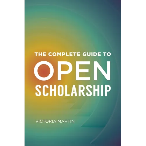 The Complete Guide to Open Scholarship