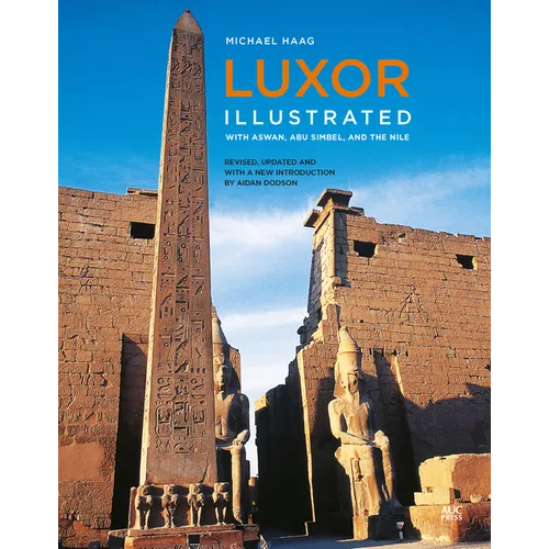 Luxor Illustrated, Revised and Updated: With Aswan, Abu Simbel, and the Nile