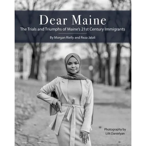 Dear Maine: The Trials and Triumphs of Maine's 21st Century Immigrants