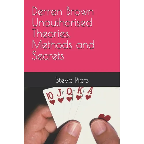 Derren Brown Unauthorised Theories, Methods and Secrets