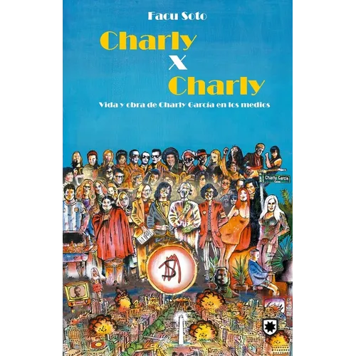 Charly x Charly: Vida y obra de Charly García en los medios
