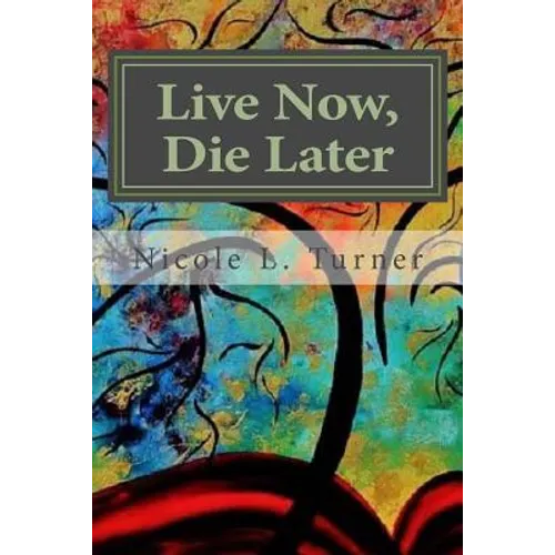 Live Now. Die Later
