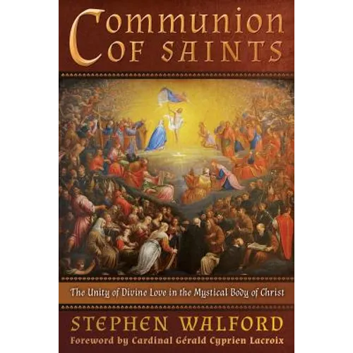 Communion of Saints: The Unity of Divine Love in the Mystical Body of Christ