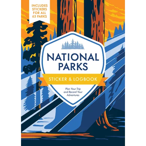 National Parks Sticker & Logbook: Plan Your Trip and Record Your Adventures - Includes Stickers for All 63 Parks