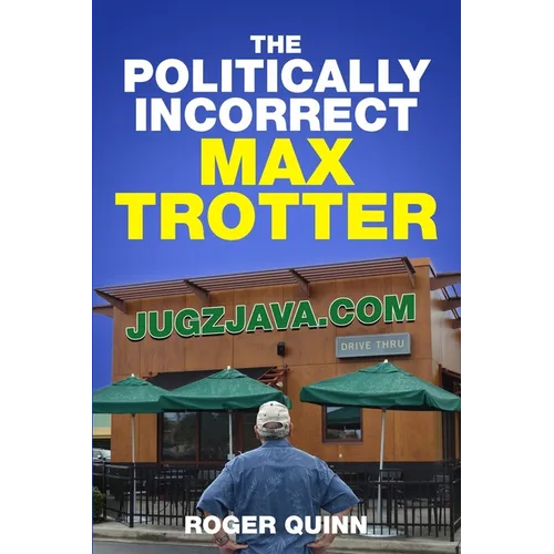The Politically Incorrect Max Trotter