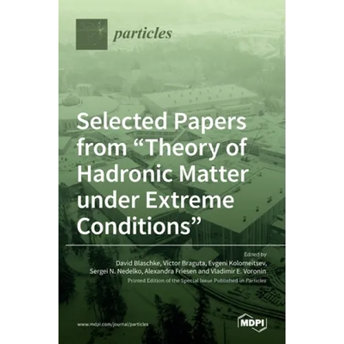 Selected Papers from "Theory of Hadronic Matter under Extreme Conditions"