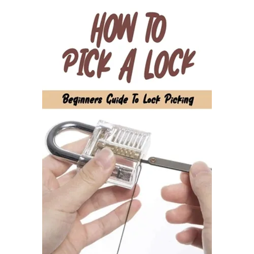 How To Pick A Lock: Beginners Guide To Lock Picking: How To Open A Locked Door With Credit Card