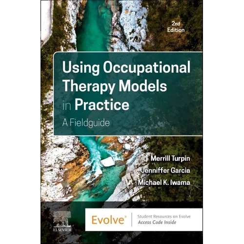 Using Occupational Therapy Models in Practice: A Fieldguide