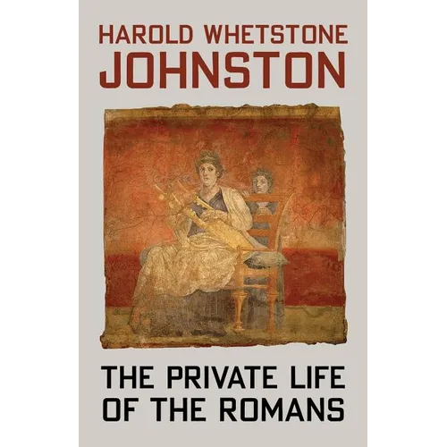 The Private Life of the Romans