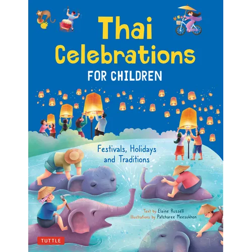 Thai Celebrations for Children: Festivals, Holidays and Traditions